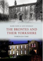 The Brontes & Their Yorkshire - Mark Davis, Ann Dinsdale