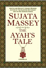 The Ayah's Tale - Sujata Massey