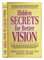 Hidden secrets for better vision: An in-depth glance into the latest breakthrough research and wisdom for the successful treatment of eye disorders and vision problems - Leslie H Salov, William L. Fischer