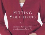 Fitting Solutions: Pattern-Altering Tips for Garments That Fit - Threads, Threads