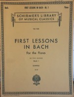 Schirmer's Library of Musical Classics: First Lessons in Bach for the Piano Vol. 1436 - Bach, Walter Carroll