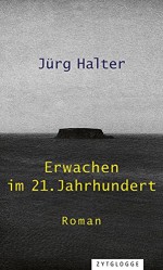 Erwachen im 21. Jahrhundert - Jürg Halter