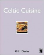 Celtic Cuisine - Gilli Davies