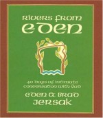 Rivers from Eden: 40 Days of Intimate Conversation with God - Brad Jersak