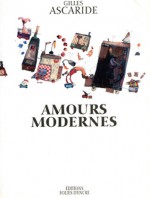 Amours modernes - Gilles Ascaride