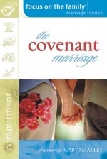 The Covenant Marriage - Focus on the Family, Focus on the Family