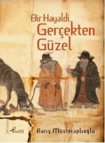 Bir Hayaldi Gerçekten Güzel - Barış Müstecaplıoğlu