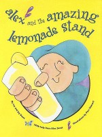 Alex and The Amazing Lemonade Stand - Liz Scott, Jay Scott, Pam Howard