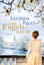 Der Engelsbaum: Roman - Lucinda Riley