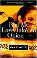 Peel My Love Like an Onion - Ana Castillo