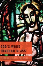 God's Word Through Glass: An Exploration of Bible-inspired Art-6 Studies - Cindy Garland, Joe Garland, Jim Eichenberger