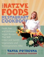 The Native Foods Restaurant Cookbook - Tanya Petrovna