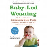 Baby-Led Weaning: The Essential Guide to Introducing Solid Foods-And Helping Your Baby to Grow Up a Happy and Confident Eater - Gill Rapley, Tracey Murkett