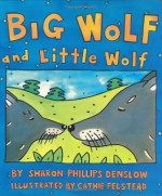 Big Wolf and Little Wolf - Sharon Phillips Denslow, Cathie Felstead