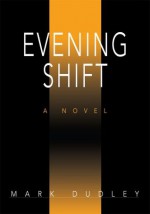 Evening Shift - Mark Dudley