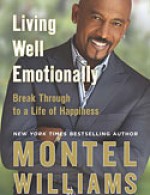 Living Well Emotionally: Break Through to a Life of Happiness - Montel Williams