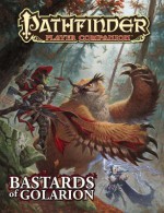 Pathfinder Player Companion: Bastards of Golarion - Judy Bauer, Ryan Macklin, David N Ross, Litherland Neal