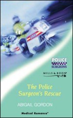 The Police Surgeon's Rescue - Abigail Gordon