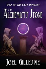 The Alchemist's Stone - Joel C Gillespie, William Mitchum, Duncan Long