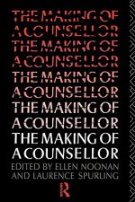 The Making of a Counsellor - Ellen Noonan, Laurence Spurling