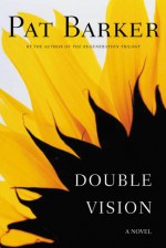 Double Vision - Pat Barker