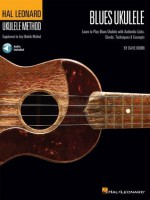 Hal Leonard Blues Ukulele: Learn to Play Blues Ukulele with Authentic Licks, Chords, Techniques & Concepts (Hal Leonard Ukulele Method) - Dave Rubin