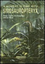 Moment in Time with Sinosauropteryx - Philip J. Currie