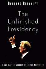 The Unfinished Presidency: Jimmy Carter's Journey to the Nobel Peace Prize - Douglas G. Brinkley