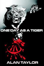 One Day as a Tiger - Alan Taylor