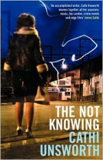 The Not Knowing - Cathi Unsworth