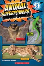 Scholastic Reader Level 3: Animal Superpowers - Christopher Hernandez