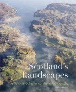 Scotland's Landscapes: The National Collection of Aerial Photography - James Crawford