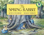 The Spring Rabbit (Picture Yearling Book) - Joyce Dunbar, Susan Varley