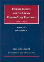 2004 Supplement to Federal Courts and the Law of Federal-State Relations - Peter W. Low, John C. Jeffries Jr.