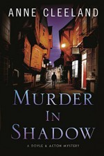 Murder in Shadow (The Doyle and Acton Murder Series) (Volume 6) - Anne Cleeland