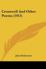 Cromwell and Other Poems (1913) - John Drinkwater