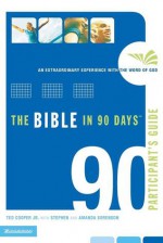 The Bible in 90 Days Participant's Guide: An Extraordinary Experience with the Word of God - Ted Cooper Jr., Amanda Sorenson