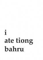 I Ate Tiong Bahru - Stephen Black