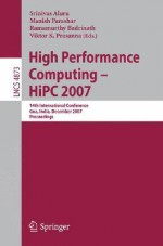 High Performance Computing - HiPC 2007: 14th International Conference, Goa, India, December 18-21, 2007, Proceedings - Srinivas Aluru, Aluru, Manish Parashar, Ramamurthy Badrinath