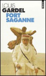 Fort Saganne - Louis Gardel