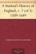 A Student's History of England, v. 2 (of 3) 1509-1689 - Samuel Rawson Gardiner