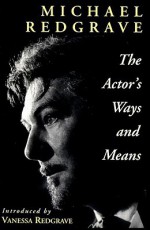 The Actor's Ways and Means - Michael Redgrave