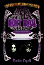 20th Century Rock and Roll: Heavy Metal (20th Century Rock and Roll) - Martin Popoff