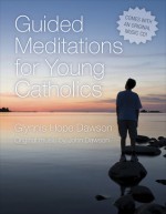 Guided Meditations for Young Catholics: Music CD and Book - Glynnis Hope Dawson, John Dawson