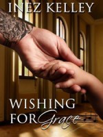 Wishing for Grace - Inez Kelley