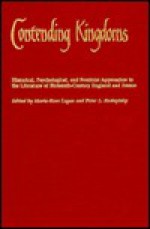 Contending Kingdoms: Historical, Psychological, and Feminist Approaches to the Literature of Sixteenth-Century England and France - Marie-Rose Logan