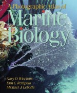 A Photographic Atlas of Marine Biology - Gary D. Wisehart, Erin C. Rempala, Michael J. Leboffe, David Ferguson