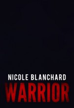 Warrior - Nicole Blanchard