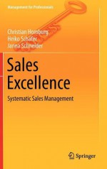 Sales Excellence: Systematic Sales Management - Christian Homburg, Heiko Schäfer, Janna Schneider