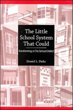 The Little School System That Could: Transforming a City School District - Daniel L. Duke